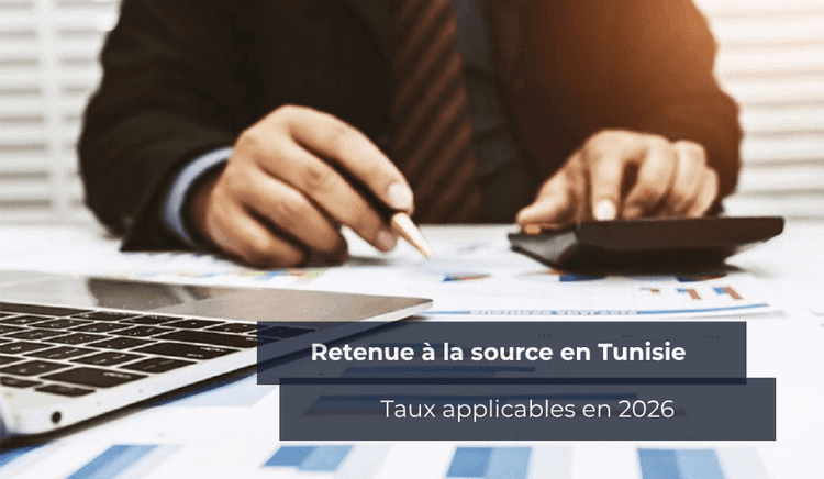 Un guide clair et complet des taux de retenue à la source en Tunisie 2026 
